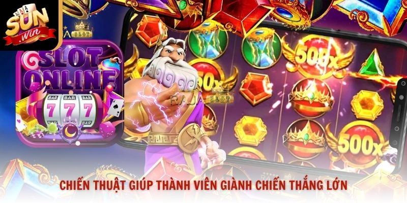 Chiến thuật giúp thành viên giành chiến thắng lớn