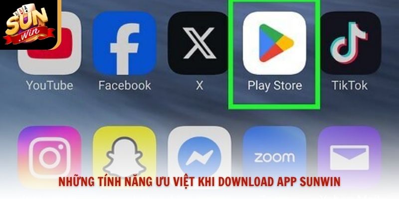 Những tính năng ưu việt khi download app Sunwin