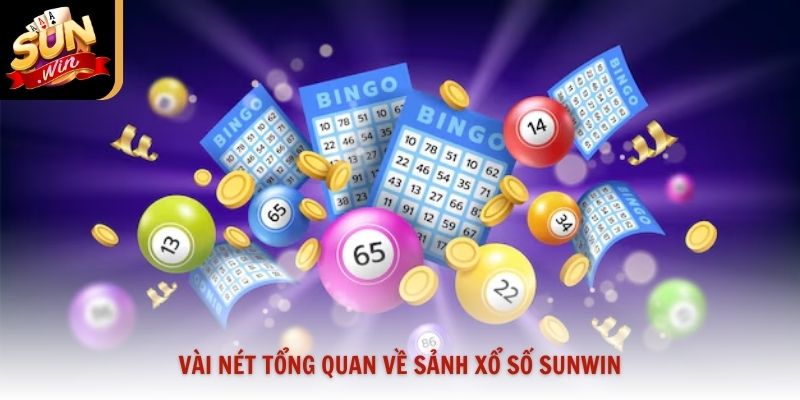 Vài nét tổng quan về sảnh xổ số Sunwin